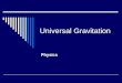Universal Gravitation Physics. Warm-Ups WWhat is Newtonian Synthesis? SSame laws of physics that apply to Earth, also apply to the heavens