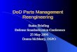 DoD Parts Management Reengineering Status Briefing Defense Standardization Conference 25 May 2006 Donna McMurry, DSPO