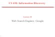 1 CS 430: Information Discovery Lecture 18 Web Search Engines: Google