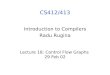 CS412/413 Introduction to Compilers Radu Rugina Lecture 18: Control Flow Graphs 29 Feb 02