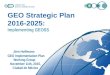 GEO Strategic Plan 2016-2025: Implementing GEOSS GEO Strategic Plan 2016-2025: Implementing GEOSS Jörn Hoffmann GEO Implementation Plan Working Group November