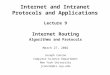 Internet and Intranet Protocols and Applications Lecture 9 Internet Routing Algorithms and Protocols March 27, 2002 Joseph Conron Computer Science Department