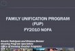 FAMILY UNIFICATION PROGRAM (FUP) FY2010 NOFA 1 Amaris Rodriguez and Brianna Benner Housing Program Specialists Office of Housing Voucher Programs