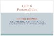 ON THE THEMES: GEOMETRY, MATHEMATICS, BRANCHES OF MATHEMATICS Quiz 6 Personalities