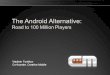 The Android Alternative: Road to 100 Million Players Vladimir Funtikov Co-founder, Creative Mobile