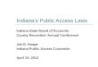 Indiana’s Public Access Laws Indiana State Board of Accounts County Recorders’ Annual Conference Joe B. Hoage Indiana Public Access Counselor April 24,