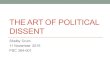 THE ART OF POLITICAL DISSENT Shelby Crum 11 November 2015 PSC 394-001