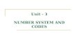 Unit - 3 NUMBER SYSTEM AND CODES