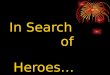 In Search of Heroes…. Eight Stages of The Epic Hero’s Journey a.k.a. Your Life’s Journey