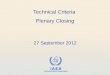 IAEA International Atomic Energy Agency 27 September 2012 Technical Criteria Plenary Closing