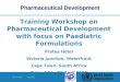 | Slide 1 of 34 April 2007 Training Workshop on Pharmaceutical Development with focus on Paediatric Formulations Protea Hotel Victoria Junction, Waterfront