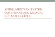 Integumentary System Outbreaks and medical breakthroughs