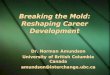 Breaking the Mold: Reshaping Career Development Dr. Norman Amundson University of British Columbia Canada Dr. Norman Amundson