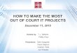 HOW TO MAKE THE MOST OUT OF COURT IT PROJECTS December 11, 2015 Hosted by:T.J. BeMent Phillip Knox Presenters:Dale Kasparek David Slayton Heather Petitt
