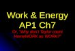 Work & Energy AP1 Ch7 Or, “Why don’t Taylor count HomeWORK as WORK?”