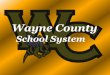 Wayne County School System. AdvancED (SACS) Accreditation 1.Internal Review Process 2.External Team Review and Feedback 3.Maintain Momentum to support