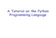 A Tutorial on the Python Programming Language. Overview Running Python and Output Data Types Input and File I/O Control Flow Functions