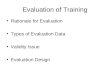 Evaluation of Training Rationale for Evaluation Types of Evaluation Data Validity Issue Evaluation Design