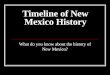Timeline of New Mexico History What do you know about the history of New Mexico?