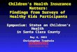 Children’s Health Insurance Matters: Findings from Surveys of Healthy Kids Participants Symposium: Status on Children’s Health in Santa Clara County May