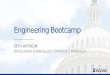 Engineering Bootcamp SETH AXTHELM DEVELOPER EVANGELIST / PRODUCT MANAGER