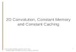 1 2D Convolution, Constant Memory and Constant Caching © David Kirk/NVIDIA and Wen-mei W. Hwu ECE408/CS483/ECE498al University of Illinois, 2007-2011