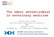 The ideal antimicrobial in veterinary medicine Pierre-Louis Toutain Ecole Nationale Vétérinaire de Toulouse & INRA, Toulouse, France SEPTEMBER 30 - 2 OCTOBER