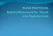 Ultrasound (US)-- “resuscitative.” Patients with hypotension or shock Ultrasound is ideal for the evaluation of critically ill patients in shock, and