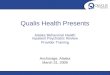 Qualis Health Presents Alaska Behavioral Health Inpatient Psychiatric Review Provider Training Anchorage, Alaska March 31, 2009