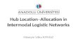 Hub Location–Allocation in Intermodal Logistic Networks Hüseyin Utku KIYMAZ