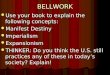 BELLWORK Use your book to explain the following concepts: Use your book to explain the following concepts: Manifest Destiny Manifest Destiny Imperialism