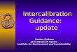 Intercalibration Guidance: update Sandra Poikane Joint Research Centre Institute for Environment and Sustainability
