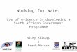 Working for Water Use of evidence in developing a South African Government Programme Nicky Allsopp & Frank Matose