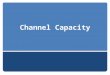 Channel Capacity. Techniques to reduce errors in digital communication systems Automatic repeat request (ARC) Forward error correction (FEC) Channel
