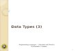 Data Types (3) 1 Programming Languages – Principles and Practice by Kenneth C Louden