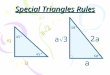 45° a a a a a  2 60° 30° a 2a2a a3a3 Special Triangles Rules