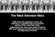 The West Between Wars 5.02 Assess the significance of the war experience on global foreign and domestic policies of the 1920s and 1930s. 5.03 Analyze the