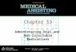 Chapter 53 Administering Oral and Non-Injectable Medications Copyright ©2012 Delmar, Cengage Learning. All rights reserved