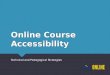 Online Course Accessibility Technical and Pedagogical Strategies