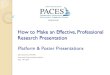 How to Make an Effective, Professional Research Presentation Platform & Poster Presentations John Stevenson, PT, PhD Associate Dean, Graduate Studies Sept