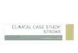 BECCA CURRY, KEENE STATE DIETETIC INTERN SEPTEMBER 2 ND, 2015 CLINICAL CASE STUDY: STROKE