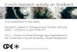 Czech research activity on Svalbard First expeditions in late 80ies Research project on biological and climatic diversity (2007 – 2010) as a part of the