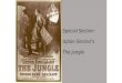 Special Section: Upton Sinclair’s The Jungle. Upton Sinclair The Jungle Excerpt #1 Working Conditions Let a man so much as scrape his finger pushing a