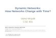 Dynamic Networks: How Networks Change with Time? Vahid Mirjalili CSE 891