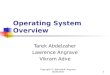 Copyright ©: Nahrstedt, Angrave, Abdelzaher1 Operating System Overview Tarek Abdelzaher Lawrence Angrave Vikram Adve