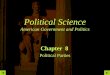 Political Science American Government and Politics Chapter 8 Political Parties