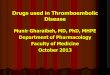 Drugs used in Thromboembolic Disease Munir Gharaibeh, MD, PhD, MHPE Department of Pharmacology Faculty of Medicine October 2013