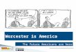 The future Americans are here. What is an American? - Class 5 ClassTheme 9/28 Introductions Imaging America, then and now 10/5 Becoming America 10/12