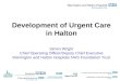 Development of Urgent Care in Halton Simon Wright Chief Operating Officer/Deputy Chief Executive Warrington and Halton Hospitals NHS Foundation Trust