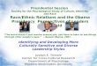 Presidential Session Society for the Psychological Study of Culture, Ethnicity, and Race Race/Ethnic Relations and the Obama Presidency Perspectives of